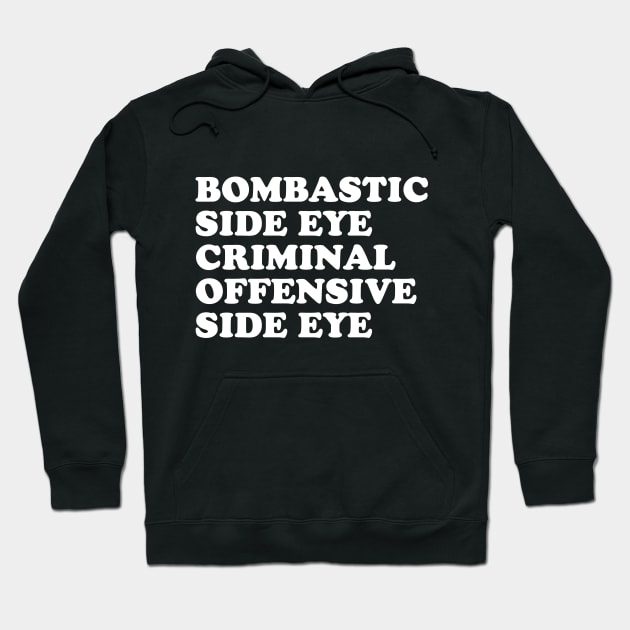 Bombastic side eye criminal offensive side eye Hoodie by Messed Ups